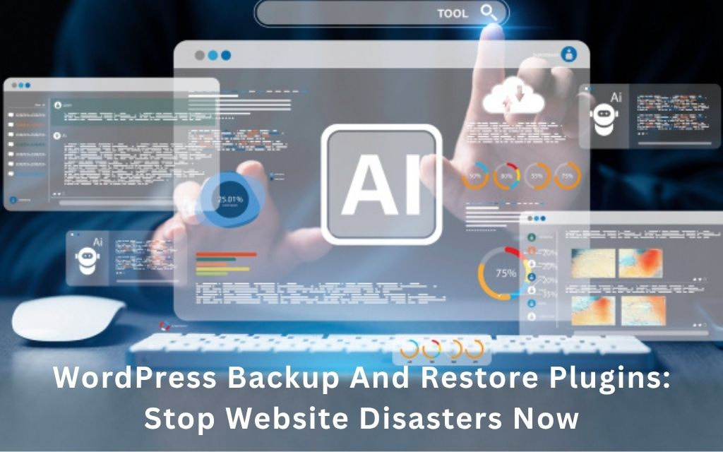 WordPress Backup And Restore Plugins Stop Website Disasters Now