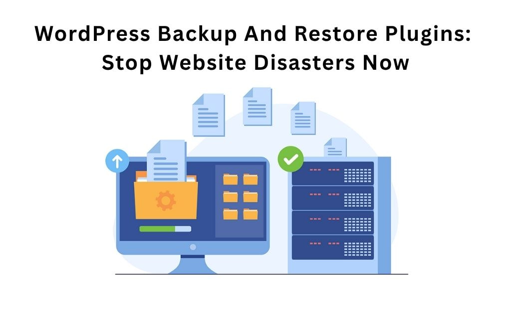 WordPress Backup And Restore Plugins Stop Website Disasters Now