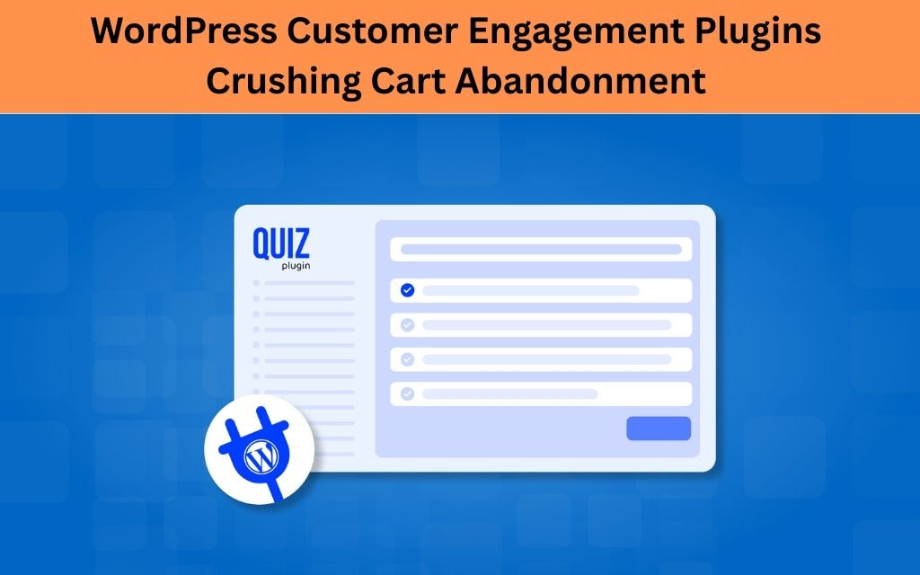WordPress Customer Engagement Plugins Crushing Cart Abandonment