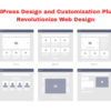 WordPress Design and Customization Plugins Revolutionize Web Design