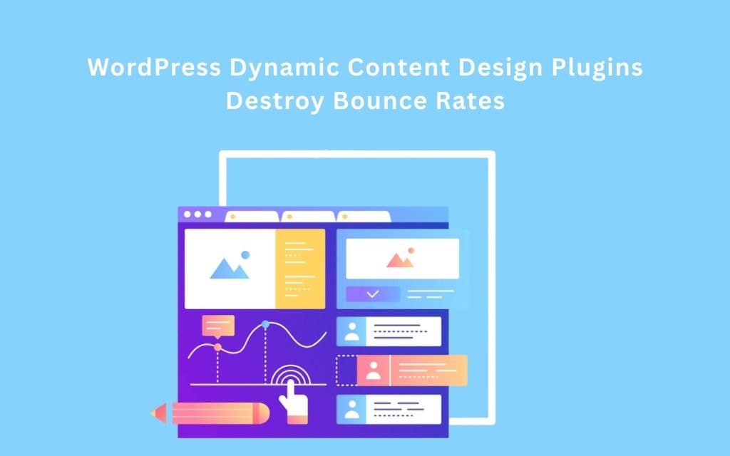 WordPress Dynamic Content Design Plugins Destroy Bounce Rates