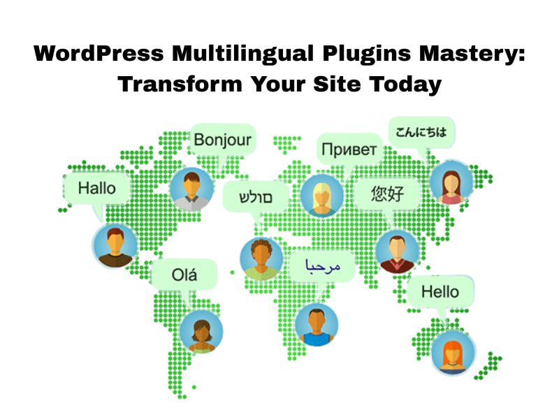 WordPress Multilingual Plugins Mastery Transform Your Site Today
