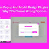 WordPress Popup And Modal Design Plugins Exposed Why 73% Choose Wrong Options