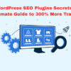 WordPress SEO Plugins Secrets Ultimate Guide To 300% More Traffic